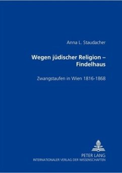 Wegen jüdischer Religion - Findelhaus - Staudacher, Anna L.