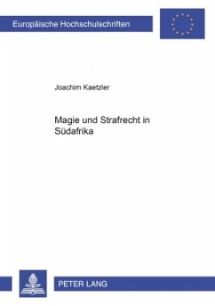 Magie und Strafrecht in Südafrika - Kaetzler, Joachim