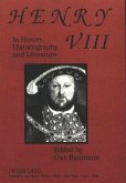 Henry VIII in History, Historiography and Literature