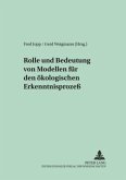 Rolle und Bedeutung von Modellen für den ökologischen Erkenntnisprozeß