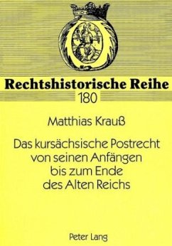 Das kursächsische Postrecht von seinen Anfängen bis zum Ende des Alten Reichs - Krauss, Matthias