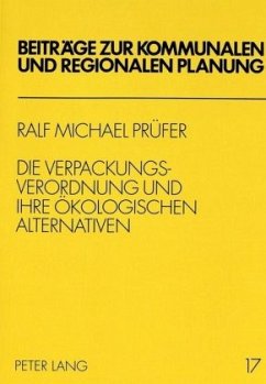 Die Verpackungsverordnung und ihre ökologischen Alternativen - Prüfer, Ralf Michael