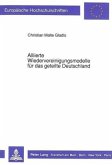 Alliierte Wiedervereinigungsmodelle für das geteilte Deutschland