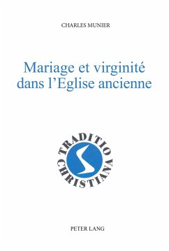 Mariage et virginité dans l'Eglise ancienne - Munier, Charles