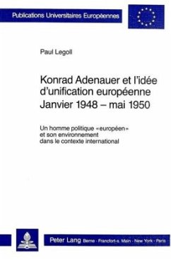 Konrad Adenauer et l'idée d'unification européenne. Janvier 1948 - mai 1950 - Legoll, Paul