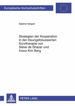 Strategien der Kooperation in der lösungsfokussierten Kurztherapie von Steve de Shazer und Insoo Kim Berg - Vesper, Sabine