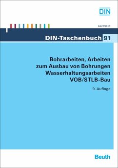 Bohrarbeiten, Arbeiten zum Ausbau von Bohrungen, Wasserhaltungsarbeiten VOB/STLB-Bau VOB Teil B: DIN 1961, VOB Teil C: ATV DIN 18301, ATV DIN 18302, ATV DIN 18305 - Bohrarbeiten, Arbeiten zum Ausbau von Bohrungen, Wasserhaltungsarbeiten VOB/STLB-Bau: VOB Teil B: DIN 1961, VOB Teil C: ATV DIN 18301, ATV DIN 18302, ATV DIN 18305 (DIN-Taschenbuch) DIN e.V.