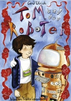 Tom und der Roboter - Ulrich, Gerd