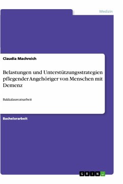 Belastungen und Unterstützungsstrategien pflegender Angehöriger von Menschen mit Demenz - Machreich, Claudia