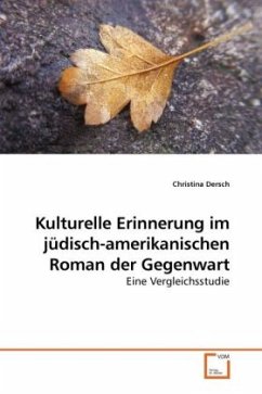 Kulturelle Erinnerung im jüdisch-amerikanischen Roman der Gegenwart - Dersch, Christina