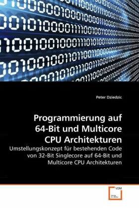 Programmierung auf 64-Bit und Multicore CPU Architekturen Programmierung auf 64-Bit und Multicore CPU Architekturen