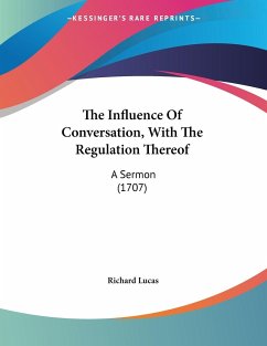 The Influence Of Conversation, With The Regulation Thereof - Lucas, Richard