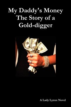 My Daddy's Money - The Story of a Gold-Digger - Lynxx, Lady