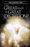 Pre Trib Rapture: The Great Escape or the Great Deception?