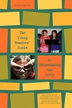 The Young Readers' Guide to Understanding the Bible - Aaron Homer