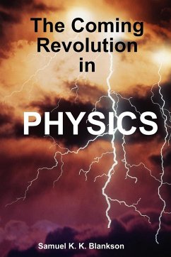 THE COMING REVOLUTION IN PHYSICS - Blankson, Samuel K. K.