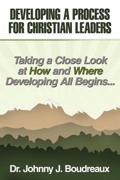 Developing a Process for Christian Leaders - Boudreaux, Johnny J.