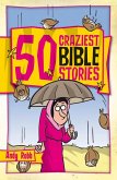 50 Craziest Bible Stories 50 Craziest Bible Stories