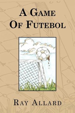 A Game of Futebol - Allard, Ray