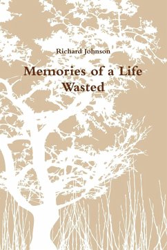 Memories of a Life Wasted - Johnson, Richard