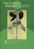 Treffpunkt Philosophie - Lehr-, Arbeits- und Diskussionsbuch - Band 3 / Treffpunkt Philosophie Bd.3