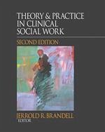 Theory & Practice in Clinical Social Work - Brandell, Jerrold R