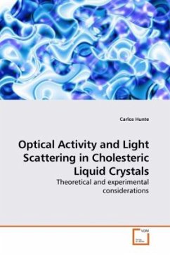 Optical Activity and Light Scattering in Cholesteric Liquid Crystals - Hunte, Carlos