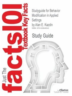 Studyguide for Behavior Modification in Applied Settings by Kazdin, Alan E., ISBN 9781577665823