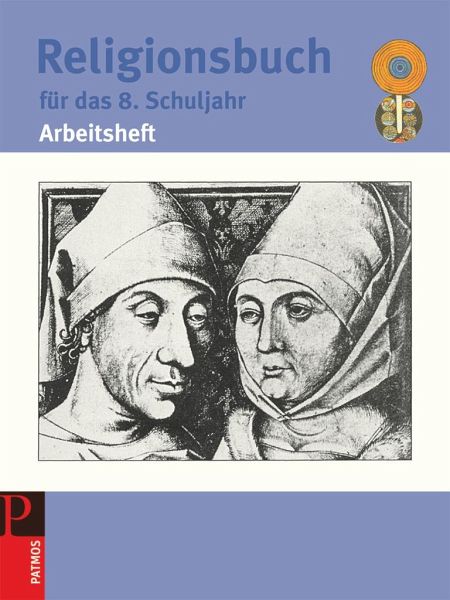 Religionsbuch für das 8. Schuljahr. Arbeitsheft Religionsbuch für das 8. Schuljahr. Arbeitsheft