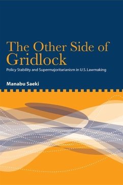 The Other Side of Gridlock: Policy Stability and Supermajoritarianism in U.S. Lawmaking - Saeki, Manabu