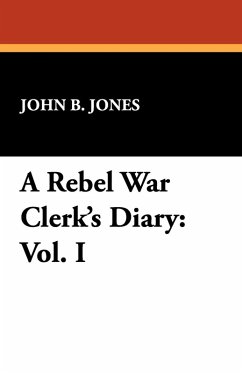 A Rebel War Clerk's Diary A Rebel War Clerk's Diary