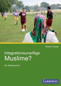 Integrationsunwillige Muslime? - Toprak, Ahmet