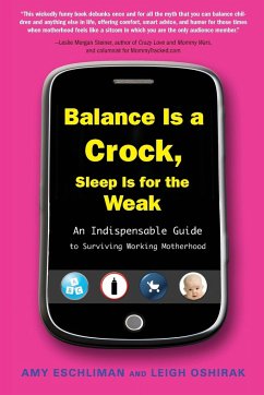 Balance Is a Crock, Sleep Is for the Weak - Eschliman, Amy; Oshirak, Leigh