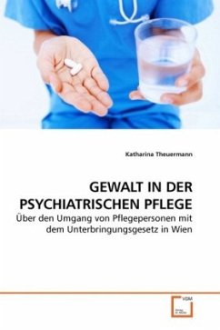 GEWALT IN DER PSYCHIATRISCHEN PFLEGE - Theuermann, Katharina