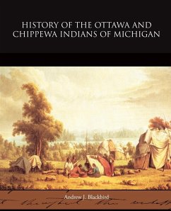 History of the Ottawa and Chippewa Indians of Michigan - Blackbird, Andrew J.