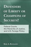 Defenders of Liberty or Champions of Security?: Federal Courts, the Hierarchy of Justice, and U.S. Foreign Policy