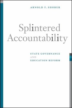Splintered Accountability: State Governance and Education Reform - Shober, Arnold F.