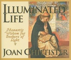 Illuminated Life: Monastic Wisdom for Seekers of Light - Chittister, Joan