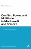 Conflict, Power, and Multitude in Machiavelli and Spinoza Conflict, Power, and Multitude in Machiavelli and Spinoza