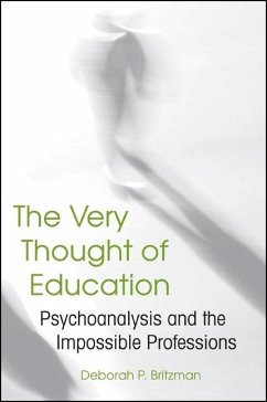 The Very Thought of Education: Psychoanalysis and the Impossible Professions - Britzman, Deborah P.