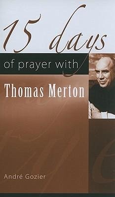 15 Days of Prayer with Thomas Merton - Gozier, André