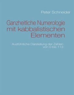Ganzheitliche Numerologie mit kabbalistischen Elementen - Schneider, Peter