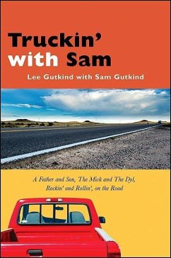 Truckin' with Sam: A Father and Son, the Mick and the Dyl, Rockin' and Rollin', on the Road - Gutkind, Lee