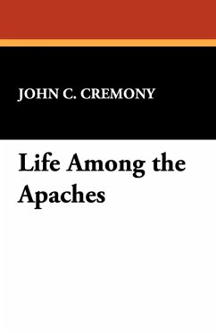 Life Among the Apaches - Cremony, John C.