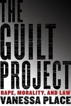 The Guilt Project: Rape, Morality and Law - Place, Vanessa