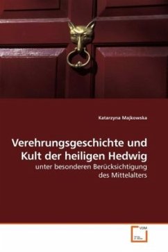 Verehrungsgeschichte und Kult der heiligen Hedwig - Majkowska, Katarzyna