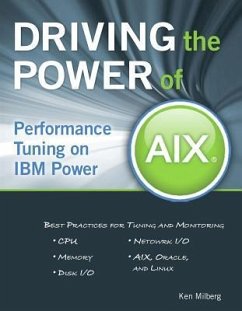 Driving the Power of AIX: Performance Tuning on IBM Power - Milberg, Ken