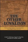 The Other Loyalists: Ordinary People, Royalism, and the Revolution in the Middle Colonies, 1763-1787