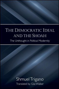 The Democratic Ideal and the Shoah: The Unthought in Political Modernity - Trigano, Shmuel