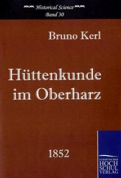 Hüttenkunde im Oberharz - Kerl, Bruno